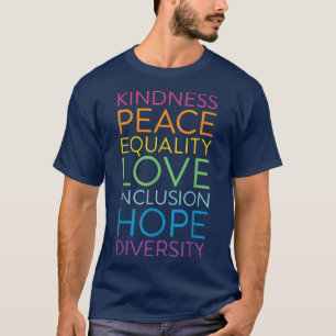 Peace Love Inclusion Equality Diversity Human Righ T-Shirt
