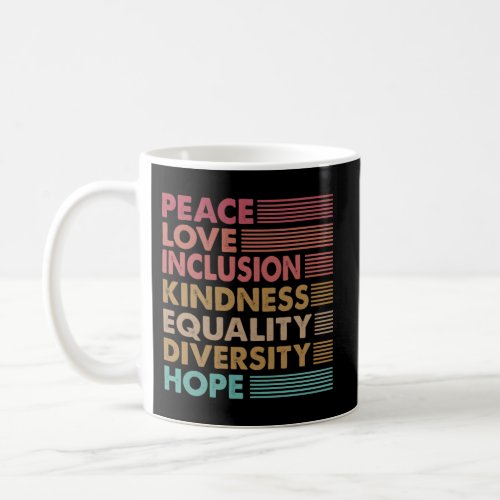 Peace Love Inclusion Kindness Equality Diversity H Coffee Mug