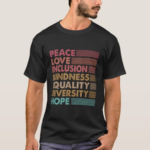 Peace Love Inclusion Kindness Equality Diversity H T_Shirt