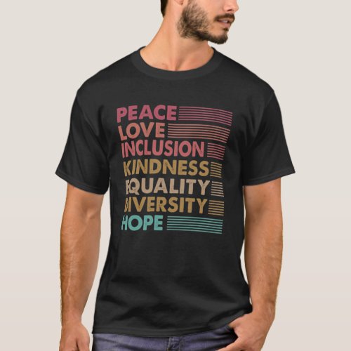 Peace love inclusion kindness Equality Diversity H T_Shirt
