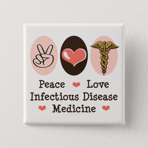 Peace Love Infectious Disease Medicine Button