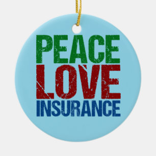 Peace Love Insurance Ceramic Ornament