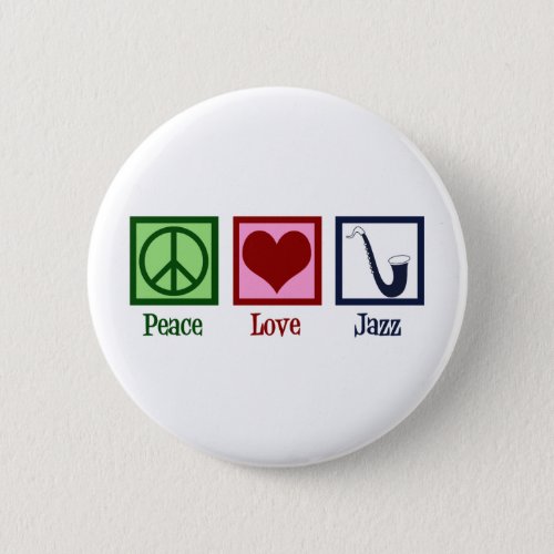 Peace Love Jazz Music Saxophone Button