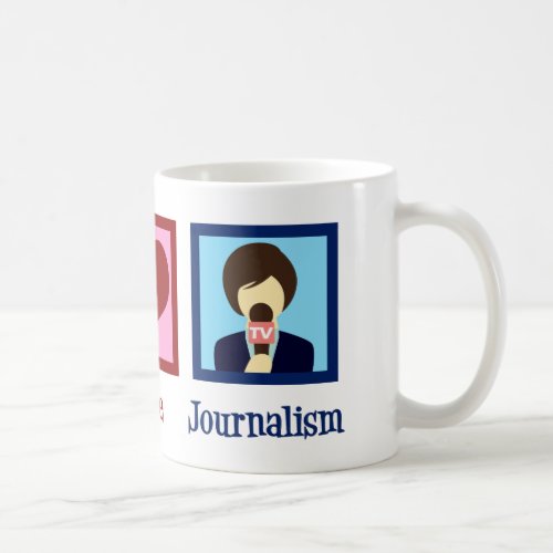 Peace Love Journalism Coffee Mug