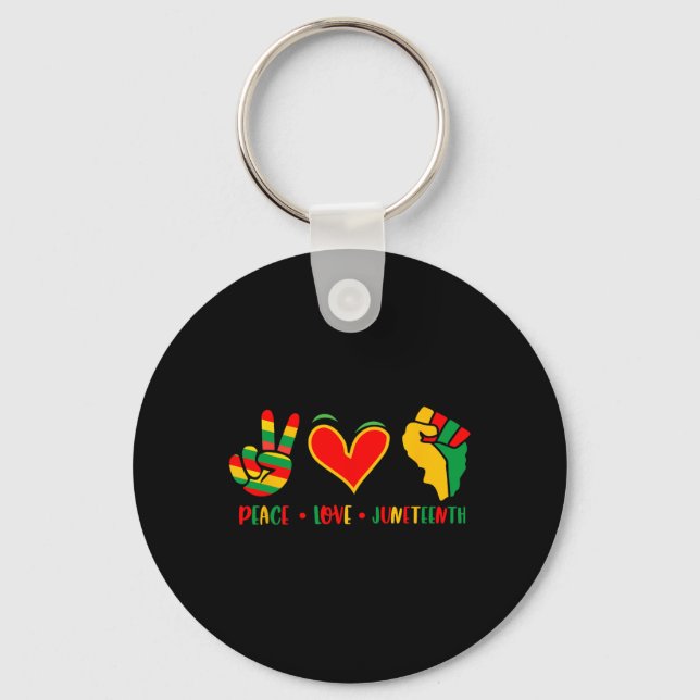 Peace Love Juneteenth 1865 Independence Day Black  Keychain (Front)