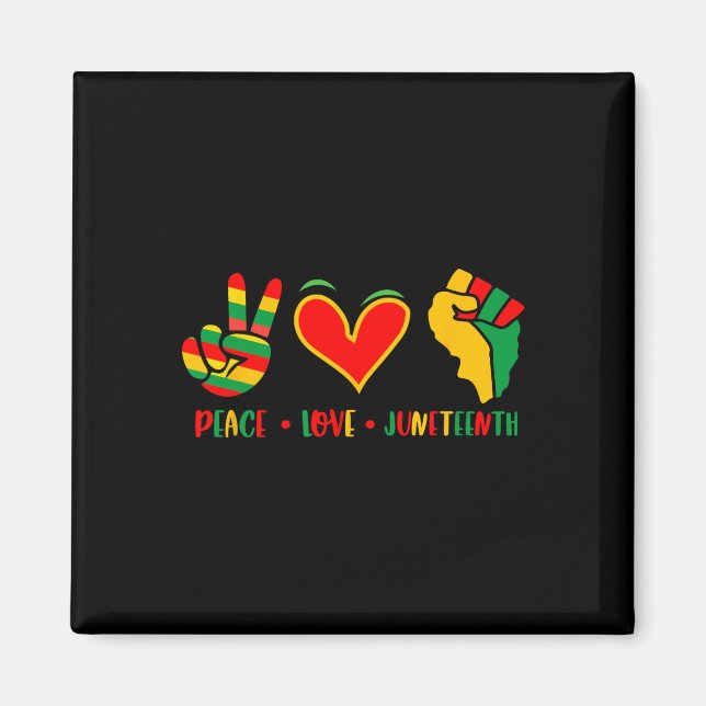 Peace Love Juneteenth 1865 Independence Day Black  Magnet (Front)