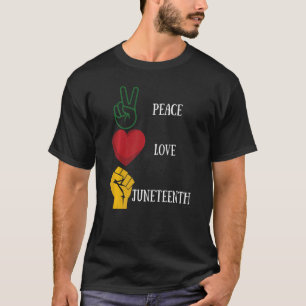 Peace Love Juneteenth African American Black Histo T-Shirt