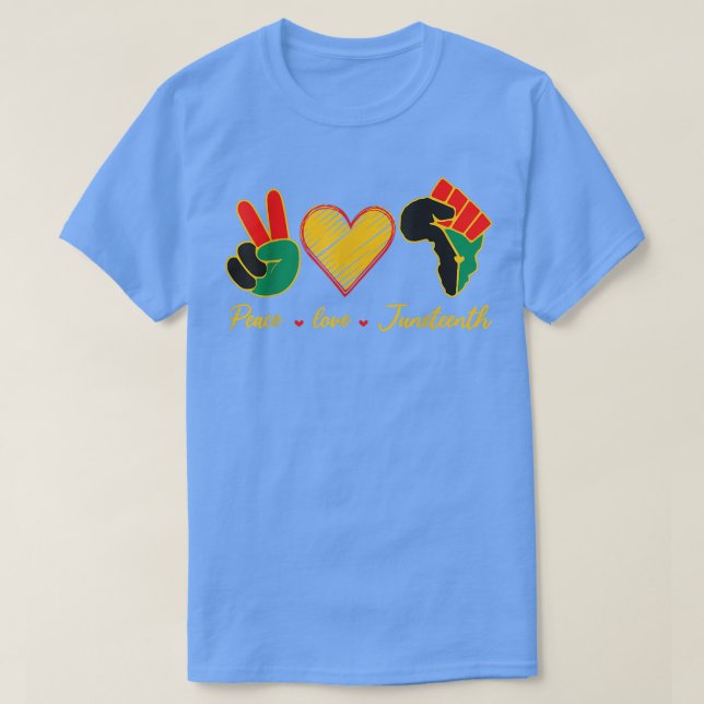 Peace Love Juneteenth Black History Month Pride Af T-Shirt (Design Front)