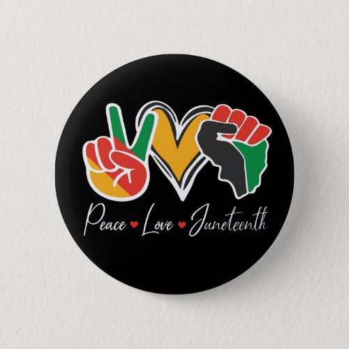 Peace Love Juneteenth Button