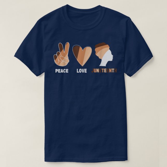 Peace Love Juneteenth Pride Black History Month 36 T-Shirt (Design Front)