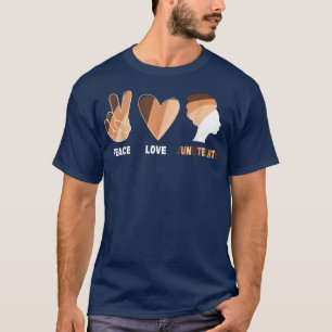 Peace Love Juneteenth Pride Black History Month 36 T-Shirt