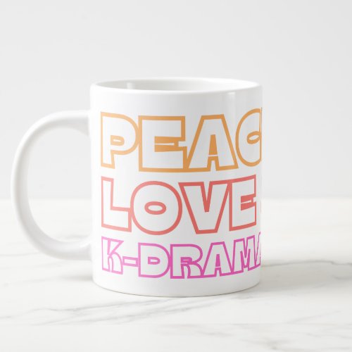 Peace Love  K_dramas Personalized Giant Coffee Mug