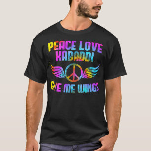 Peace Love Kabaddi give me wings Kabaddi player T-Shirt