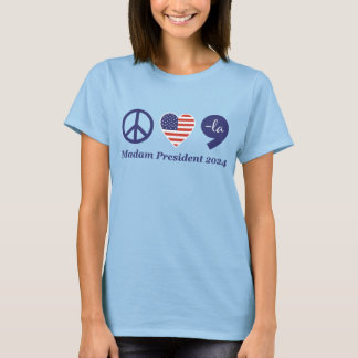 Peace, Love, Kamala, Madam President 2024 T-Shirt
