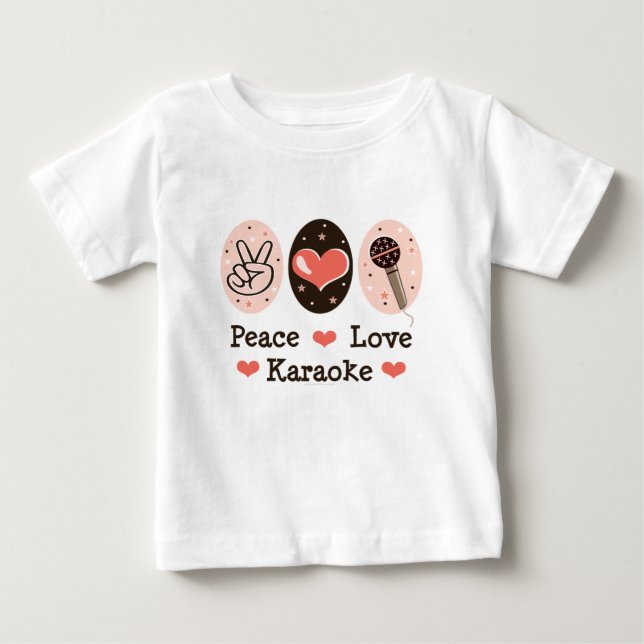 Peace Love Karaoke Baby T shirt (Front)
