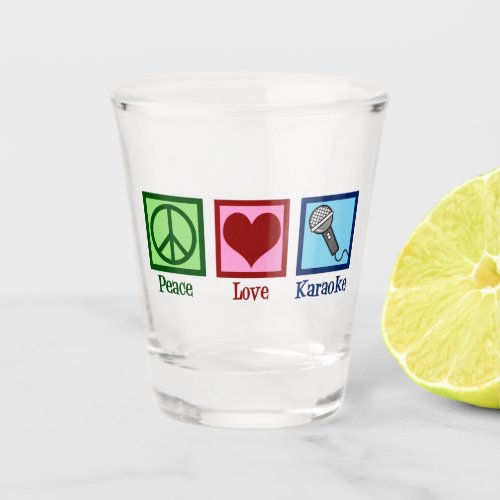 Peace Love Karaoke Shot Glass