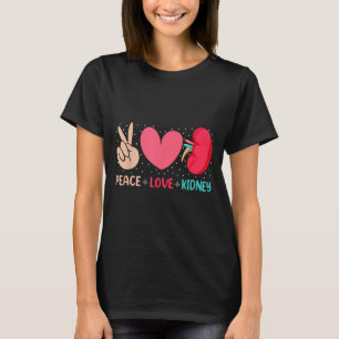 Peace Love Kidney - Nephrology Dialysis Tech Nurse T-Shirt