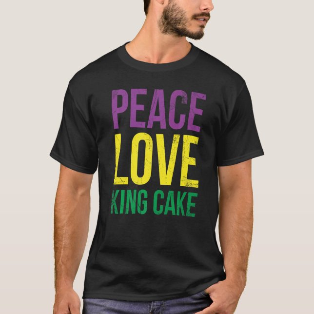 Peace Love King Cake For Baker Or Baking Fans T-Shirt (Front)