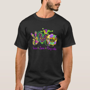 Peace Love King Cake Funny Mardi Gras Party Carniv T-Shirt