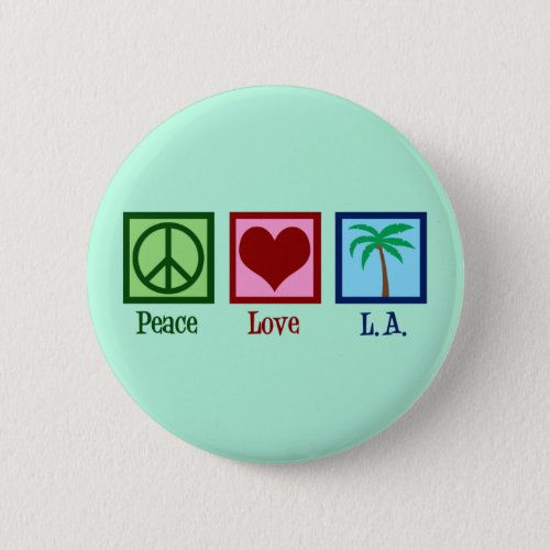 Peace Love LA  Cute Los Angeles Button