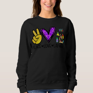 Peace Love Lab Week 2022 Medical Laboratory Lab T Sweatshirt