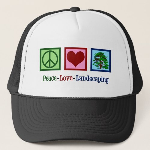 Peace Love Landscaping Trucker Hat