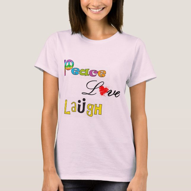 Peace Love Laugh T-Shirt (Front)