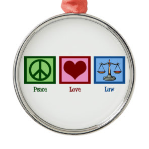 Peace Love Law Metal Ornament