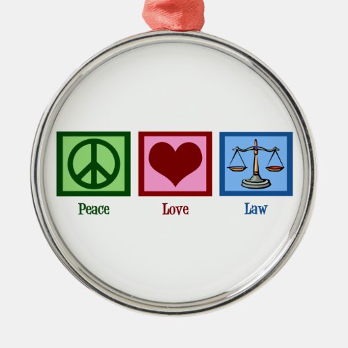 Peace Love Law Metal Ornament