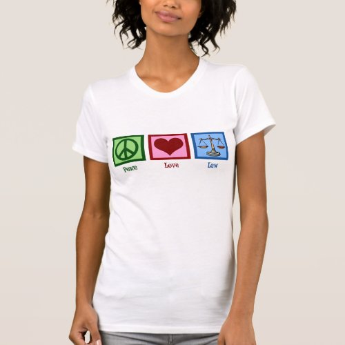 Peace Love Law T_Shirt