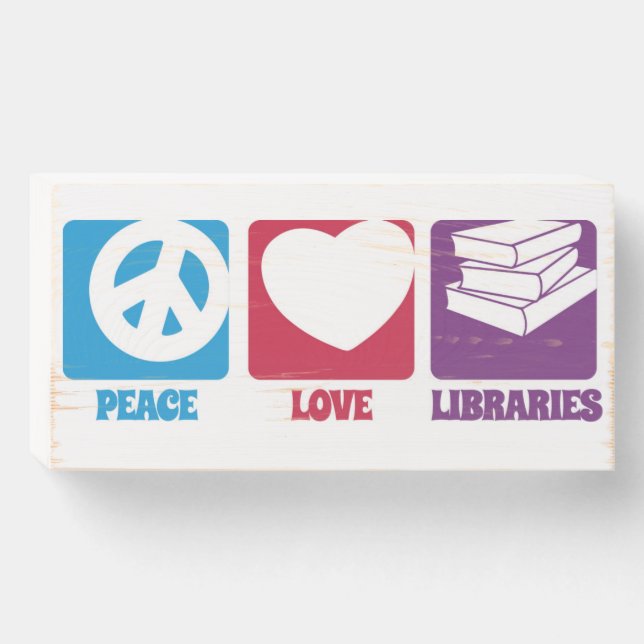 Peace Love Libraries Wood Sign (Front Horizontal)