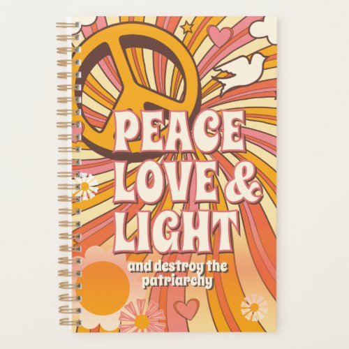 Peace Love Light and Destroy the patriarchy Planner