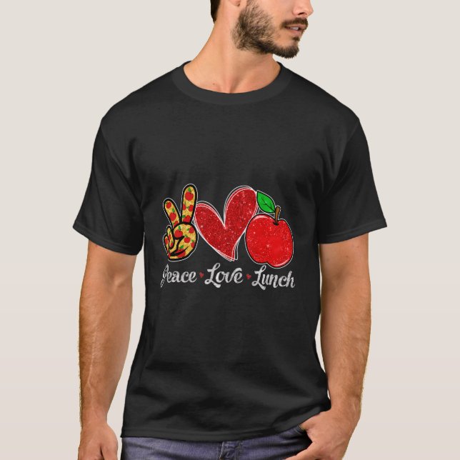 Peace Love Lunch Funny Lunch Lady First Day Back T T-Shirt (Front)