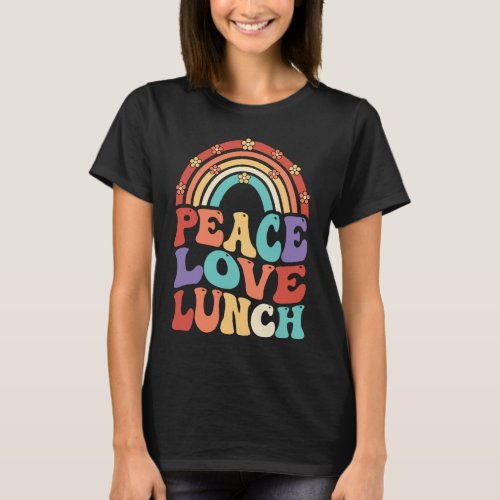 Peace Love Lunch LADY Retro Groovy Back To School T_Shirt
