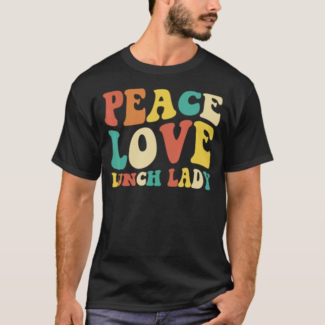peace love lunch lady retro groovy lunch lady Back T-Shirt (Front)