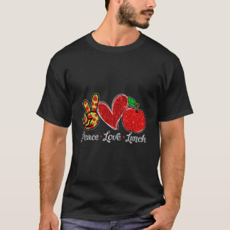 Peace Love Lunch Lunch Lady First Day Back To Scho T-Shirt