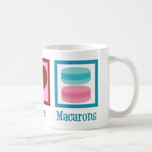 Peace Love Macarons Cute Macaron Bakery Coffee Mug