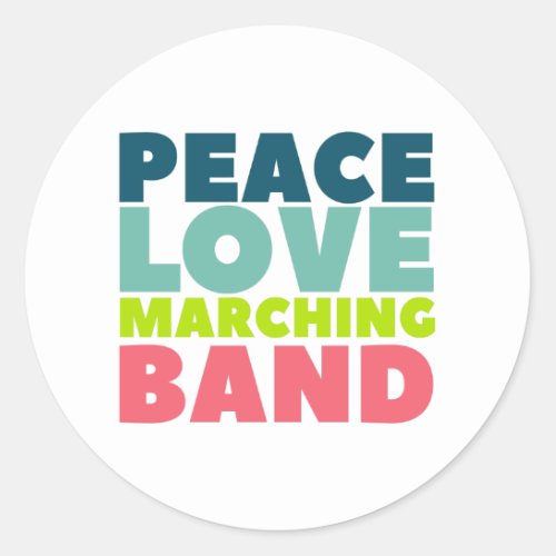 Peace Love Marching Band Music Musician Gift Classic Round Sticker