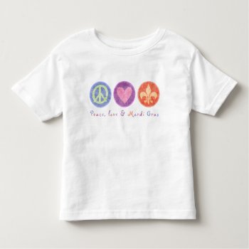 Peace Love & Mardi Gras Toddler T-shirt by koncepts at Zazzle