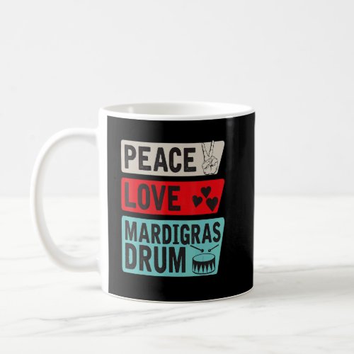 Peace Love Mardigras Drum Instrument Mardigras Dru Coffee Mug