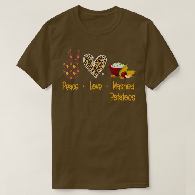 Peace love Mashed Potatoes T-Shirt (Design Front)