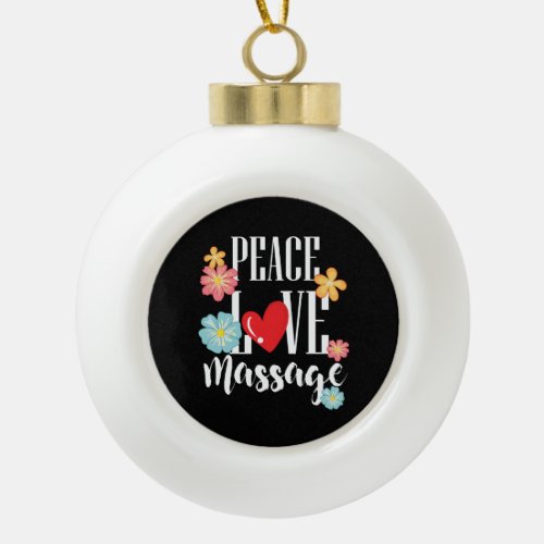 Peace Love Massage Ceramic Ball Christmas Ornament