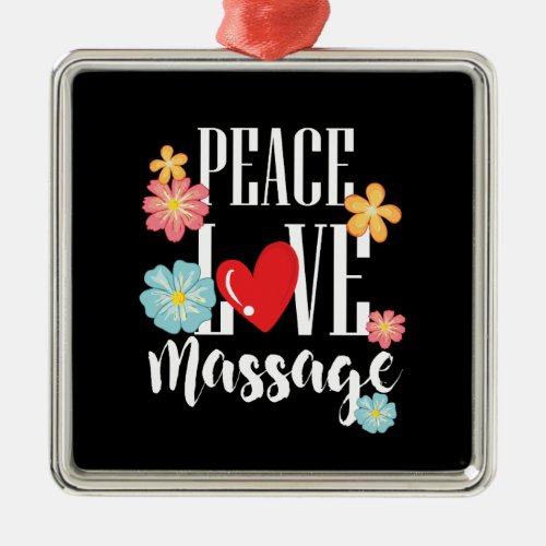 Peace Love Massage Metal Ornament