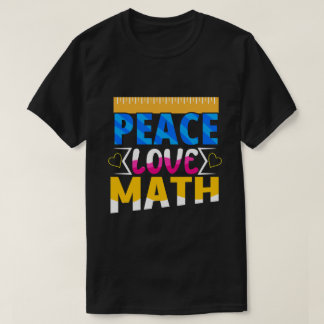 Peace Love Math Enthusiasit Student or Teacher T-Shirt
