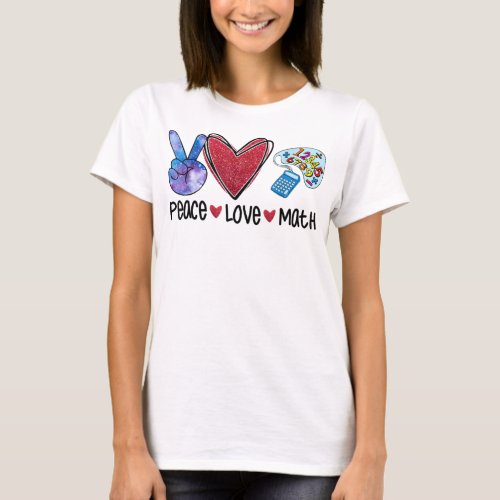 Peace Love Math Funny Teacher  T_Shirt