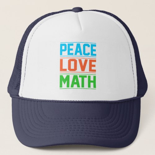 Peace Love Math Teacher Mathematics Maths Student Trucker Hat