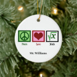 Peace Love Math Teacher Personalized Christmas Ceramic Ornament<br><div class="desc">What is the square root of x? I am great at solving math problems. A cute math teacher Christmas ornament gift from the class or a student. Peace Love Math ornaments.</div>