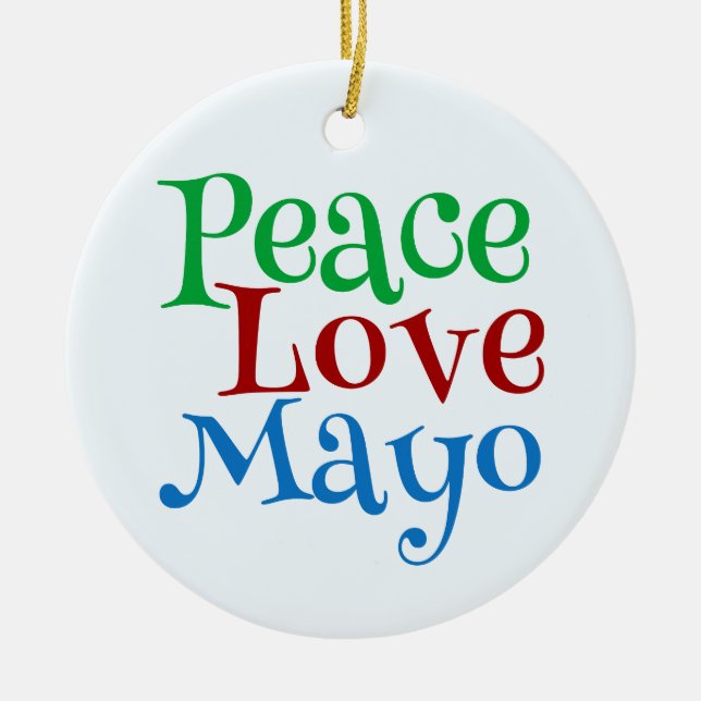 Peace Love Mayonnaise Funny Mayo Ceramic Ornament (Front)