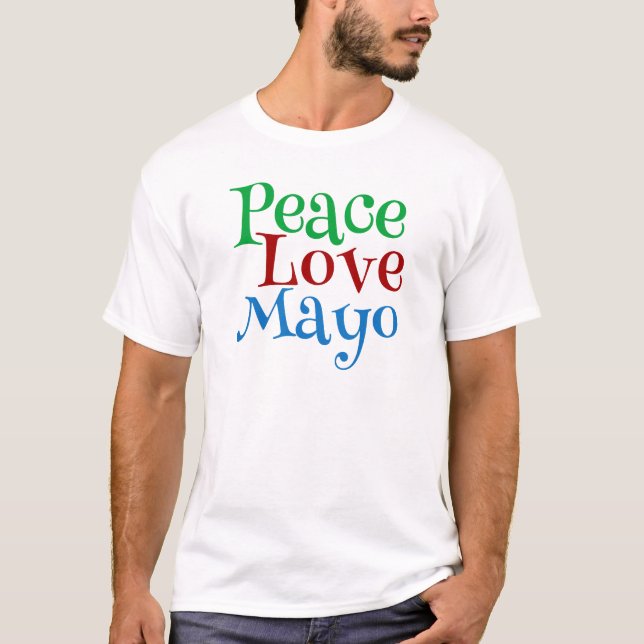 Peace Love Mayonnaise Funny Mayo T-Shirt (Front)