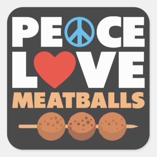 Peace Love Meatballs Quirky Ode to Savory Delight Square Sticker
